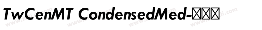 TwCenMT CondensedMed字体转换 TwCenMT CondensedMed字体转换